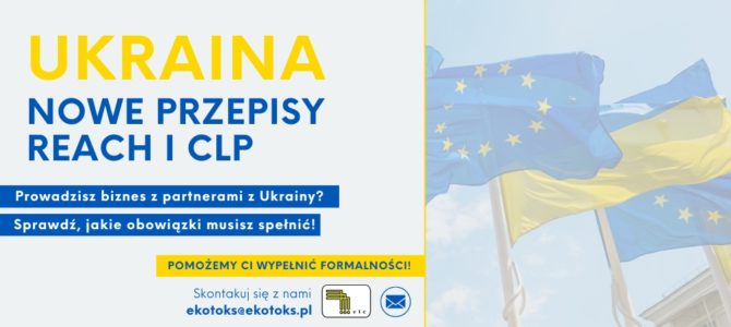 Nowe przepisy REACH i CLP w Ukrainie – dopełnij formalności 